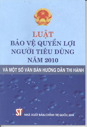 Luật bảo vệ quyền lợi người tiêu dùng năm 2010 và một số văn bản hướng dẫn thi hành