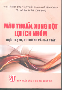 Mâu thuẫn, xung đột lợi ích nhóm - Thực trạng, xu hướng và giải pháp