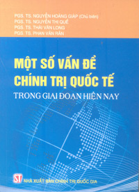 Một số vấn đề chính trị quốc tế trong giai đoạn hiện nay