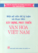 Một số vấn đề lý luận và thực tiễn xây dựng, phát triển văn hóa Việt Nam 