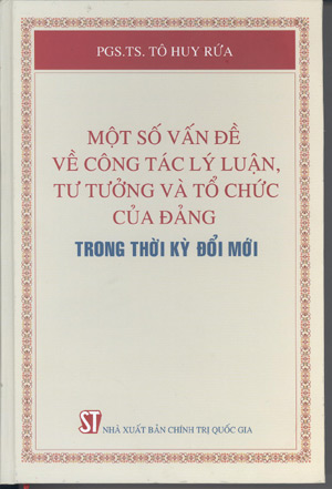 Một số vấn đề về công tác lý luận, tư tưởng và tổ chức của Đảng trong thời kỳ đổi mới