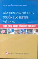 Xây dựng và phát huy nguồn lực trí tuệ Việt Nam 
