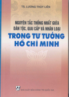 Nguyên tắc thống nhất giữa dân tộc, giai cấp và nhân loại trong tư tưởng Hồ Chí Minh