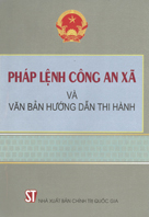 Pháp lệnh công an xã và văn bản hướng dẫn thi hành