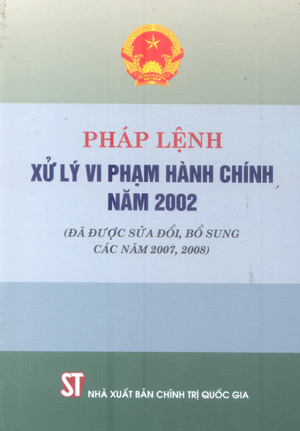 Pháp lệnh xử lý vi phạm hành chính năm 2002 (Đã được sửa đổi, bổ sung năm 2007, 2008)