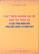 Phát triển nguồn cán bộ dân tộc thiểu số ở các tỉnh miền núi phía Bắc nước ta hiện nay