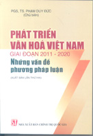 Phát triển văn hóa Việt Nam giai đoạn 2011-2020. Những vấn đề phương pháp luận