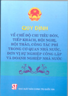 Quy định về chế độ chi tiêu đón, tiếp khách, hội nghị, hội thảo, công tác phí trong cơ quan nhà nước