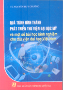 Quá trình hình thành phát triển thư viện đại học Mỹ và một số bài học kinh nghiệm cho thư viện đại học Việt Nam