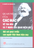 Quan niệm của Các Mác về tha hóa và ý nghĩa của quan niệm đó đối với phát triển con người Việt Nam 