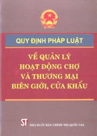 Quy định pháp luật về quản lý hoạt động chợ và thương mại biên giới, cửa khẩu