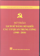 Sơ thảo lịch sử Đảng bộ khối các cơ quan Trung ương (1948-2010) 