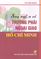 Suy ngẫm về trường phái ngoại giao Hồ Chí Minh