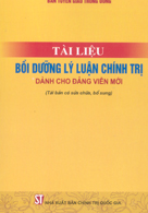 Tài liệu bồi dưỡng lý luận chính trị dành cho đảng viên mới (Tái bản có sửa chữa, bổ sung)