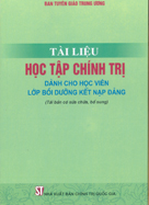 Tài liệu học tập chính trị dành cho học viên lớp bồi dưỡng kết nạp Đảng (Tái bản có sửa chữa, bổ sung)