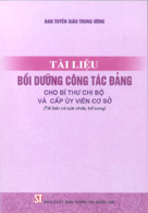  Tài liệu bồi dưỡng công tác Đảng cho bí thư chi bộ và cấp ủy viên cơ sở (tái bản)