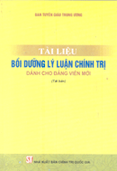 Tài liệu bồi dưỡng lý luận chính trị dành cho Đảng viên mới (Tái bản) 