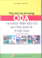 Thu hút và sử dụng ODA vào phát triển kết cấu hạ tầng kinh tế ở Việt Nam 