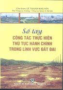 Sổ tay công tác thực hiện thủ tục hành chính trong lĩnh vực đất đai 