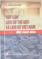 Tiếp cận lịch sử thế giới và lịch sử Việt Nam – Một cách nhìn