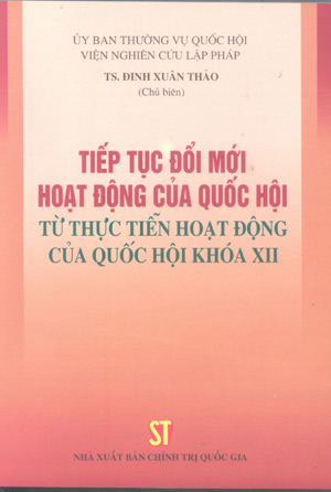 Tiếp tục đổi mới hoạt động của Quốc hội từ thực tiễn hoạt động của Quốc hội khóa XII