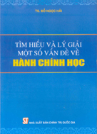 Tìm hiểu và lý giải một số vấn đề về hành chính học