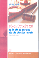 Tổ chức xét xử vụ án dân sự đáp ứng yêu cầu cải cách tư pháp (Sách chuyên khảo)