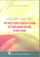 Tổng kết thực tiễn với việc phát triển lý luận về chủ nghĩa xã hội ở Việt Nam 