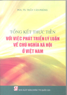 Tổng kết thực tiễn với việc phát triển lý luận về chủ nghĩa xã hội ở Việt Nam 