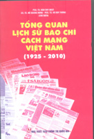 Tổng quan lịch sử báo chí cách mạng Việt Nam (1925-2010)
