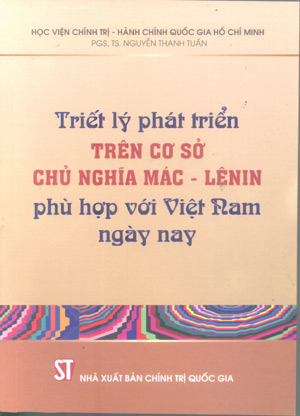 Triết lý phát triển trên cơ sở chủ nghĩa Mác - Lênin phù hợp với Việt Nam ngày nay