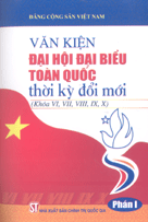 Văn kiện Đại hội đại biểu toàn quốc thời kỳ đổi mới (khóa VI, VII, VIII, IX, X).