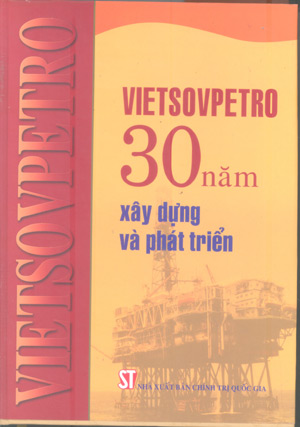 Vietsovpetro -  30 năm xây dựng và phát triển