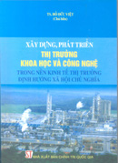 Xây dựng, phát triển thị trường khoa học và công nghệ trong nền kinh tế thị trường định hướng xã