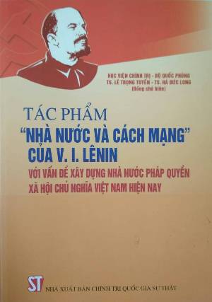 Tác phẩm “Nhà nước và cách mạng” của V.I.Lênin với vấn đề xây dựng nhà nước pháp quyền xã hội chủ nghĩa Việt Nam hiện nay