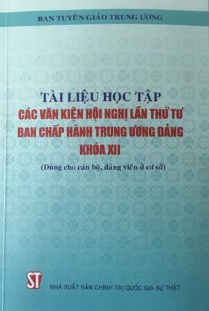 Tài liệu học tập các văn kiện Hội nghị lần thứ tư Ban Chấp hành Trung ương Đảng khóa XII