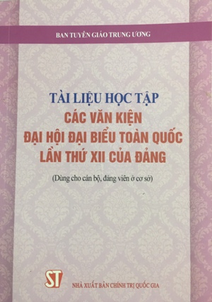 Tài liệu học tập các văn kiện Đại hội đại biểu toàn quốc lần thứ XII của Đảng (Dùng cho cán bộ, đảng viên ở cơ sở)