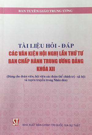 Tài liệu hỏi – đáp các văn kiện Hội nghị lần thứ tư Ban Chấp hành Trung ương Đảng khóa XII