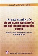 Tài liệu nghiên cứu các văn kiện Hội nghị lần thứ tư Ban Chấp hành Trung ương Đảng khóa XII (Dùng cho cán bộ chủ chốt và báo cáo viên)