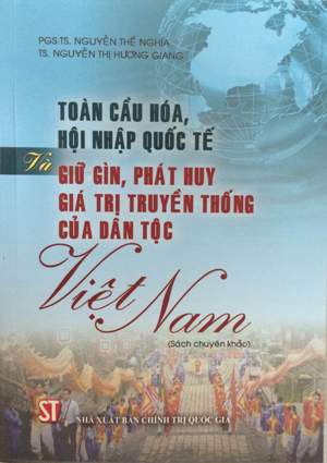Toàn cầu hóa, hội nhập quốc tế và giữ gìn, phát huy giá trị truyền thống của dân tộc Việt Nam