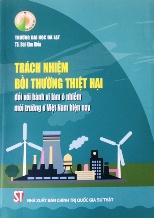 Trách nhiệm bồi thường thiệt hại đối với hành vi làm ô nhiễm môi trường ở Việt Nam hiện nay