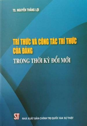 Trí thức và công tác trí thức của Đảng trong thời kỳ đổi mới