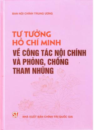 Tư tưởng Hồ Chí Minh về công tác nội chính và phòng, chống tham nhũng