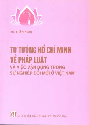 Tư tưởng Hồ Chí Minh về pháp luật và việc vận dụng trong sự nghiệp đổi mới ở Việt Nam