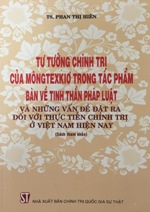 Tư tưởng chính trị của Môngtexkiơ trong tác phẩm Bàn về tinh thần pháp luật và những vấn đề đặt ra đối với thực tiễn chính trị ở Việt Nam hiện nay