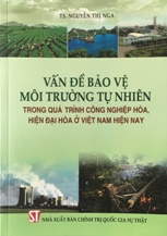 Vấn đề bảo vệ môi trường tự nhiên trong quá trình công nghiệp hóa, hiện đại hóa ở Việt Nam hiện nay
