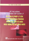 Về tác động của phân cấp quản lý đến địa vị pháp lý của chính quyền địa phương trong đổi mới tổ chức hoạt động bộ máy nhà nước