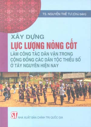 Xây dựng lực lượng nòng cốt làm công tác dân vận trong cộng đồng các dân tộc thiểu số ở Tây Nguyên hiện nay