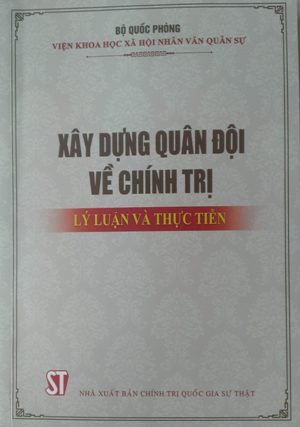 Xây dựng quân đội về chính trị - Lý luận  và thực tiễn