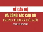 Về cán bộ và công tác cán bộ trong thời kỳ đổi mới (Trích Văn kiện Đảng)